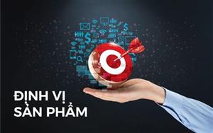 Định vị sản phẩm: Chiến lược tạo sự khác biệt và dẫn đầu thị trường