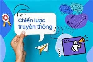 Cách Xây Dựng Chiến Lược Truyền Thông Hiệu Quả Cho Doanh Nghiệp