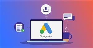 Hướng dẫn viết nội dung quảng cáo Google hiệu quả, nhanh ra đơn